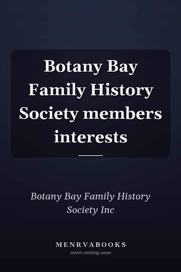 Botany Bay Family History Society members interests