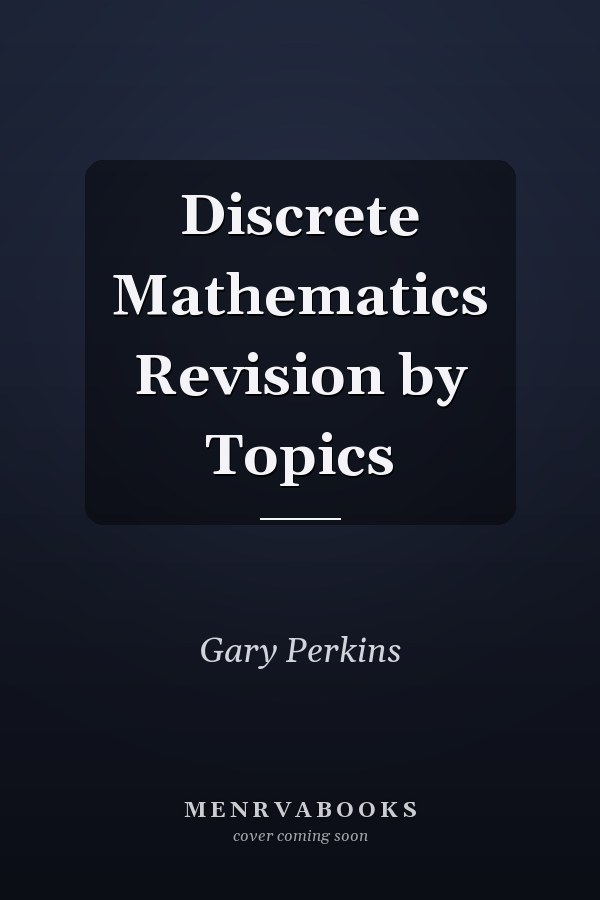 Discrete Mathematics Revision by Topics