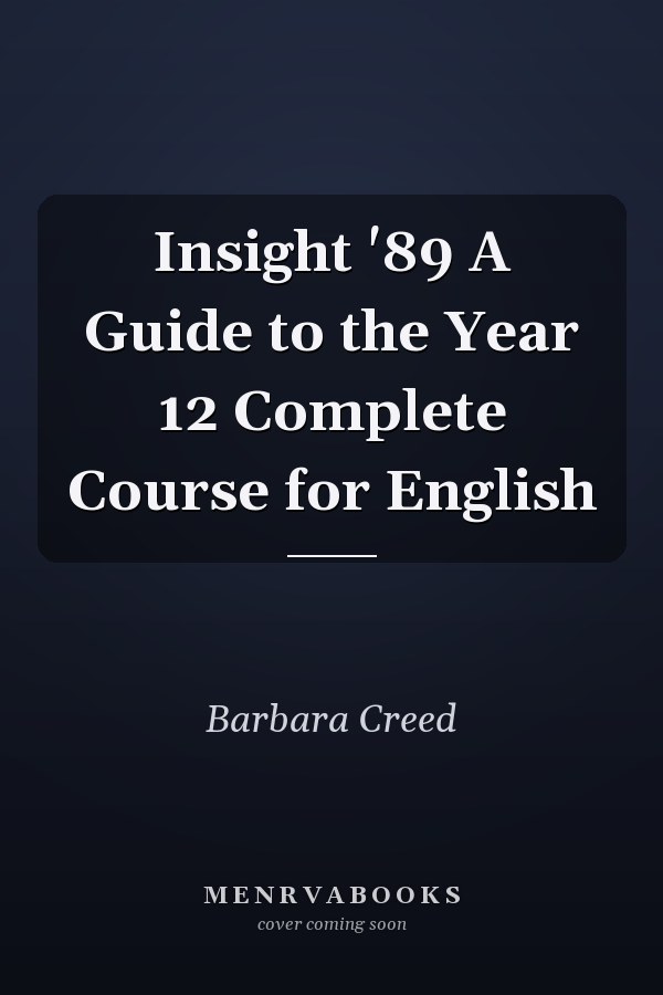 Insight '89 A Guide to the Year 12 Complete Course for English