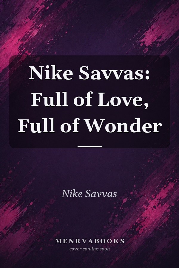 Nike Savvas: Full of Love, Full of Wonder