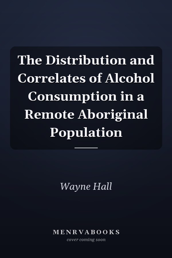 The Distribution and Correlates of Alcohol Consumption in a Remote Aboriginal Population