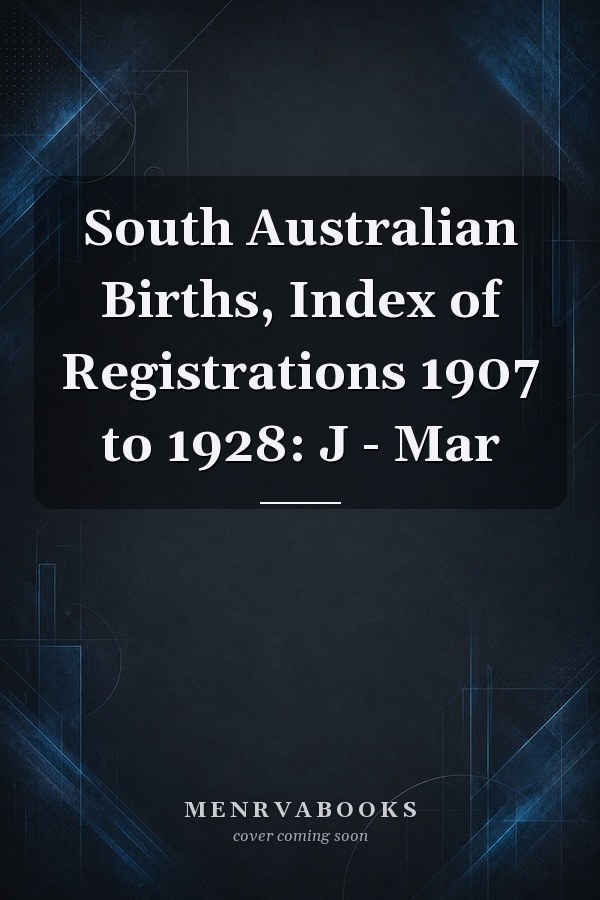 South Australian Births, Index of Registrations 1907 to 1928: J - Mar