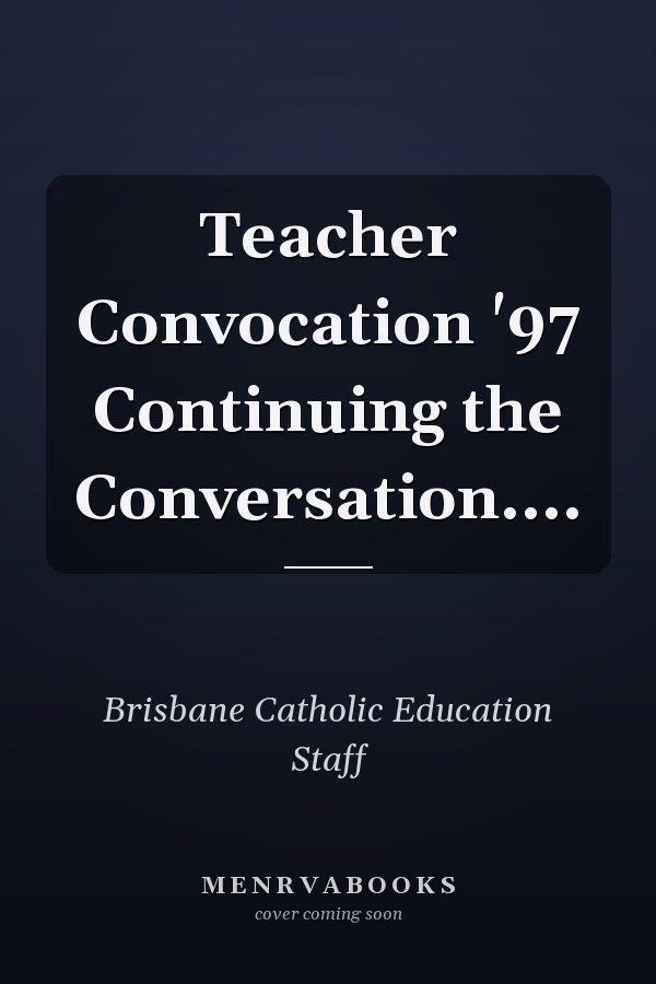 Teacher Convocation '97 Continuing the Conversation....