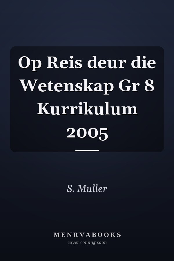 Op Reis deur die Wetenskap Gr 8 Kurrikulum 2005