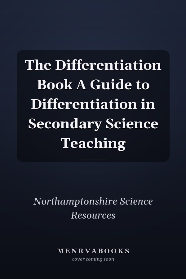 The Differentiation Book A Guide to Differentiation in Secondary Science Teaching
