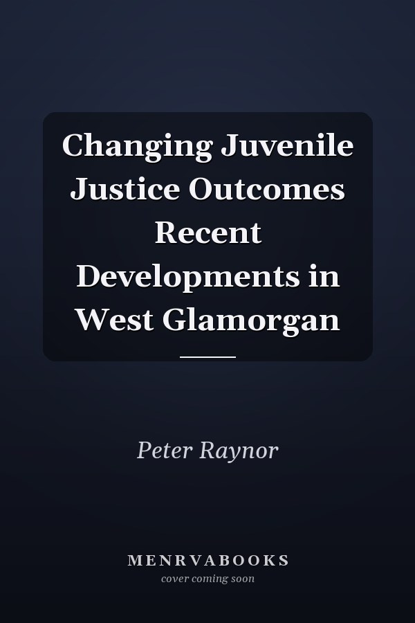 Changing Juvenile Justice Outcomes Recent Developments in West Glamorgan