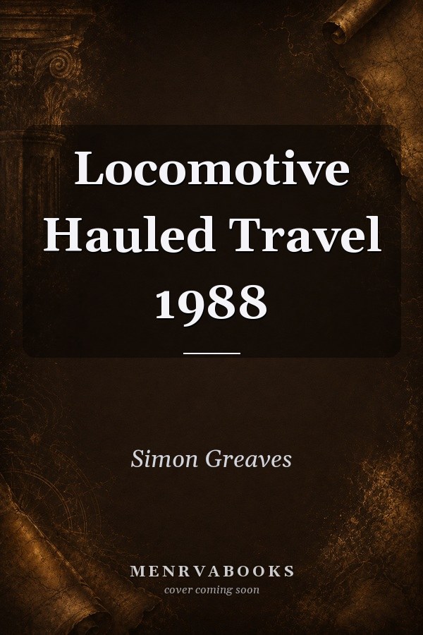 Locomotive Hauled Travel 1988