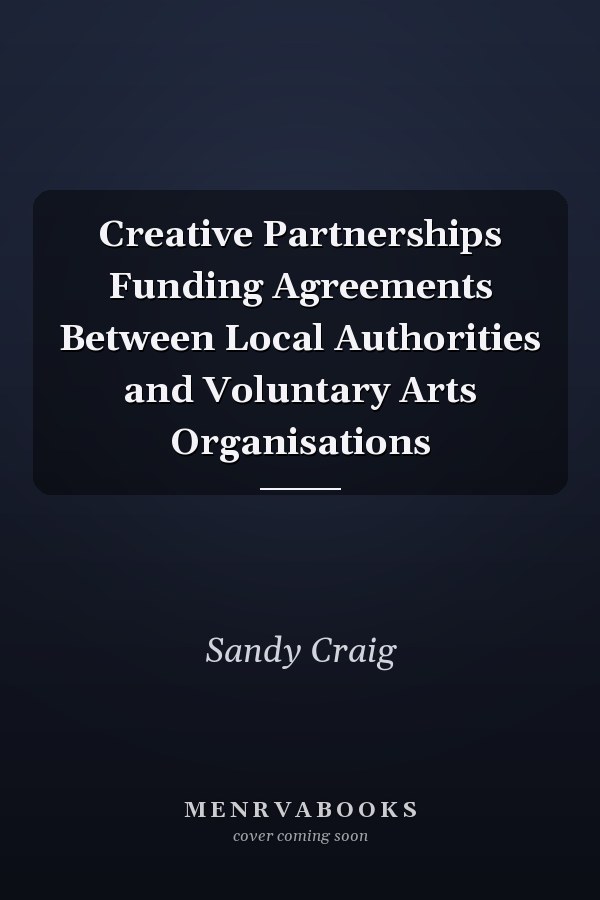 Creative Partnerships Funding Agreements Between Local Authorities and Voluntary Arts Organisations