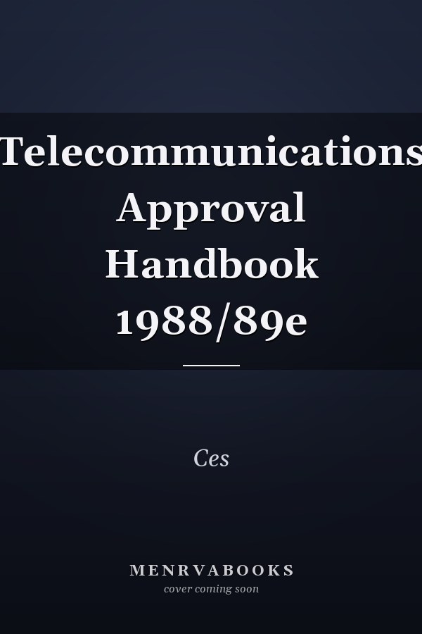 Telecommunications Approval Handbook 1988/89e