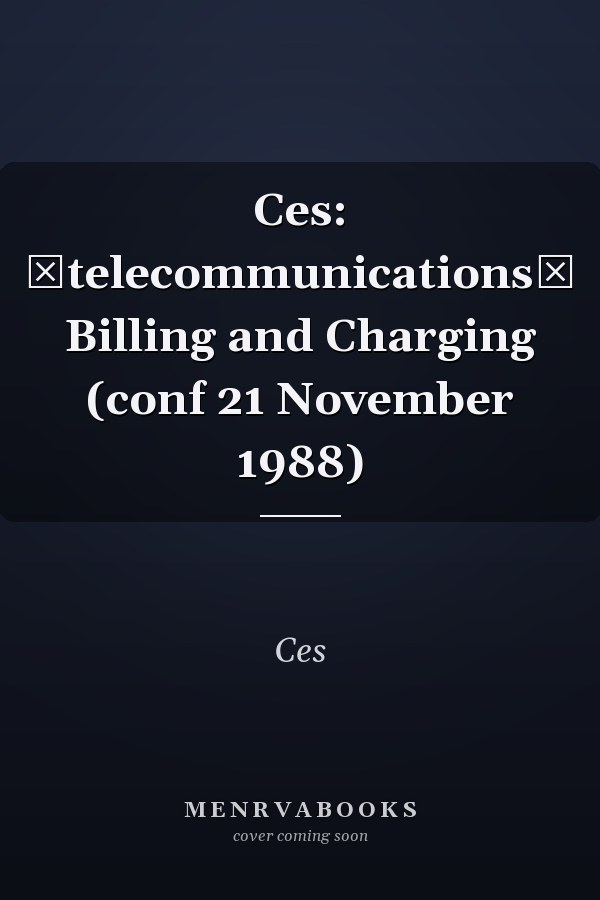 Ces: ∗telecommunications∗ Billing and Charging (conf 21 November 1988)