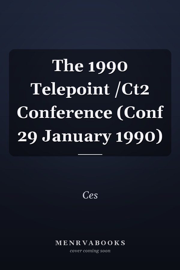 The 1990 Telepoint /Ct2 Conference (Conf 29 January 1990)