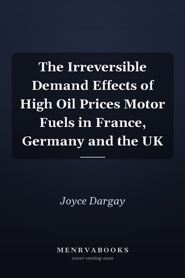 The Irreversible Demand Effects of High Oil Prices Motor Fuels in France, Germany and the UK