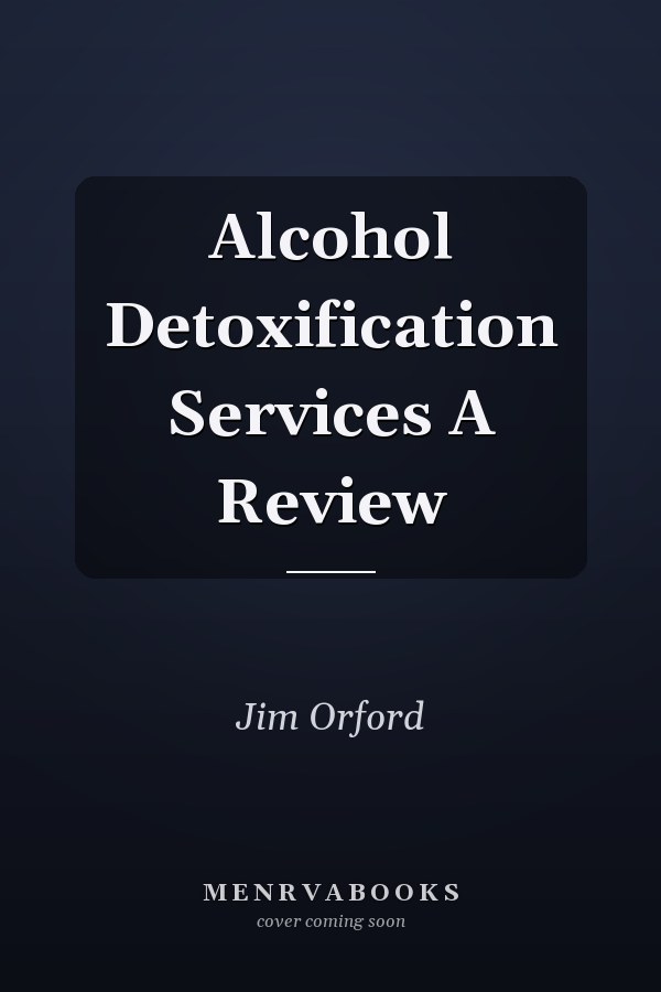 Alcohol Detoxification Services A Review