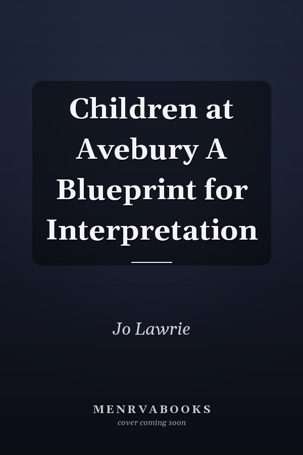 Children at Avebury A Blueprint for Interpretation