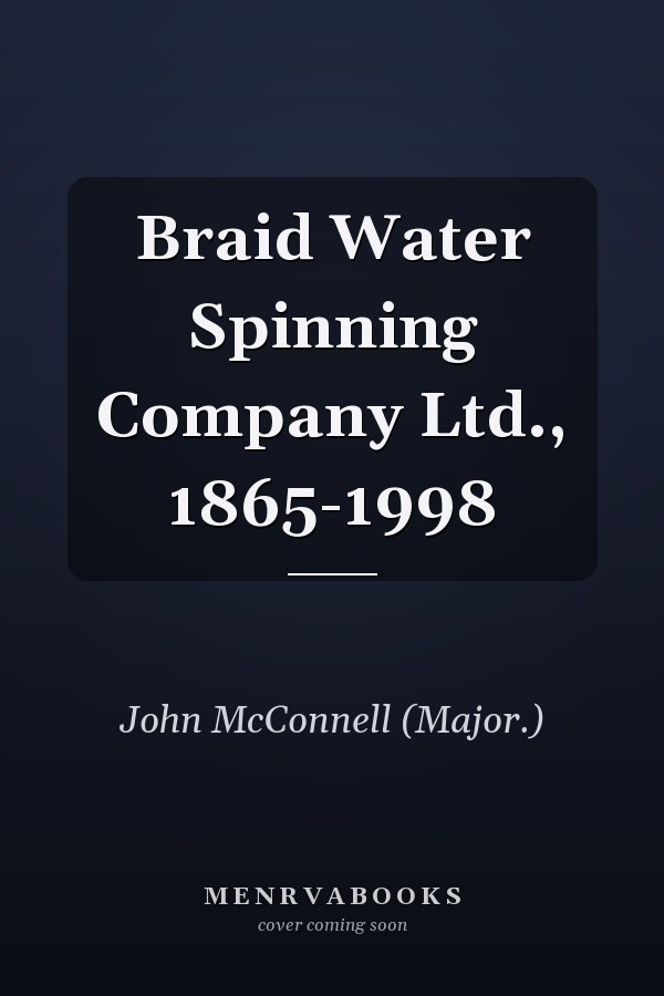 Braid Water Spinning Company Ltd., 1865-1998