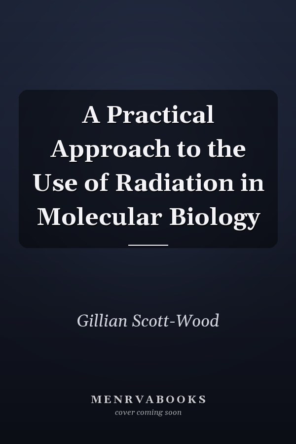 A Practical Approach to the Use of Radiation in Molecular Biology