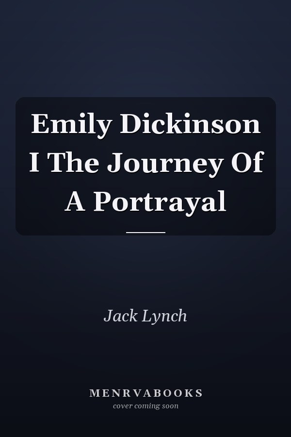 Emily Dickinson I The Journey Of A Portrayal