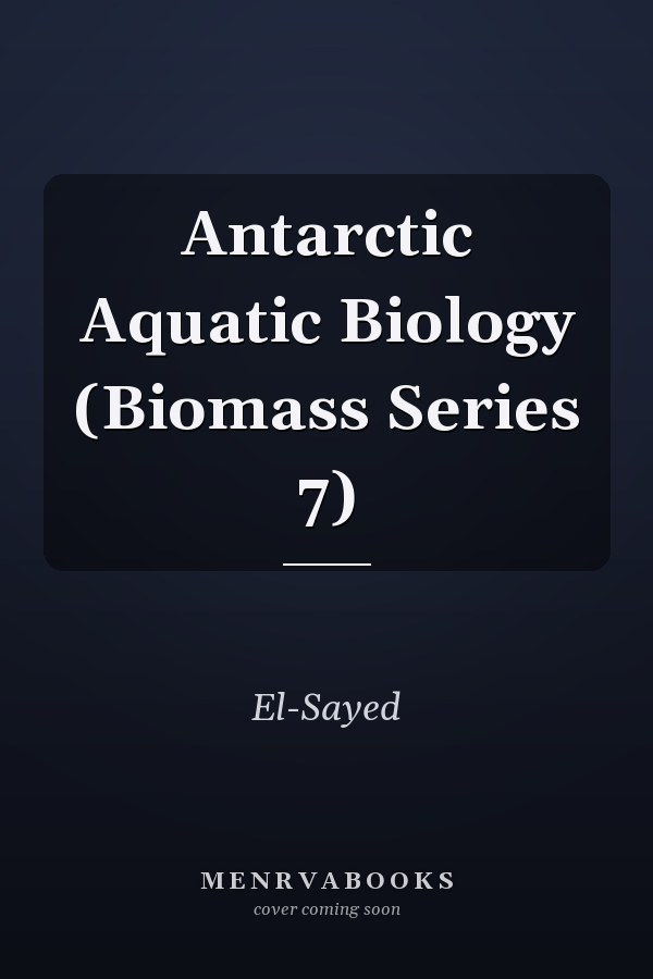 Antarctic Aquatic Biology (Biomass Series 7)