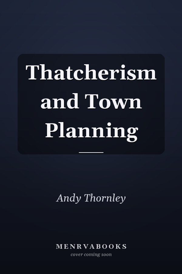 Thatcherism and Town Planning