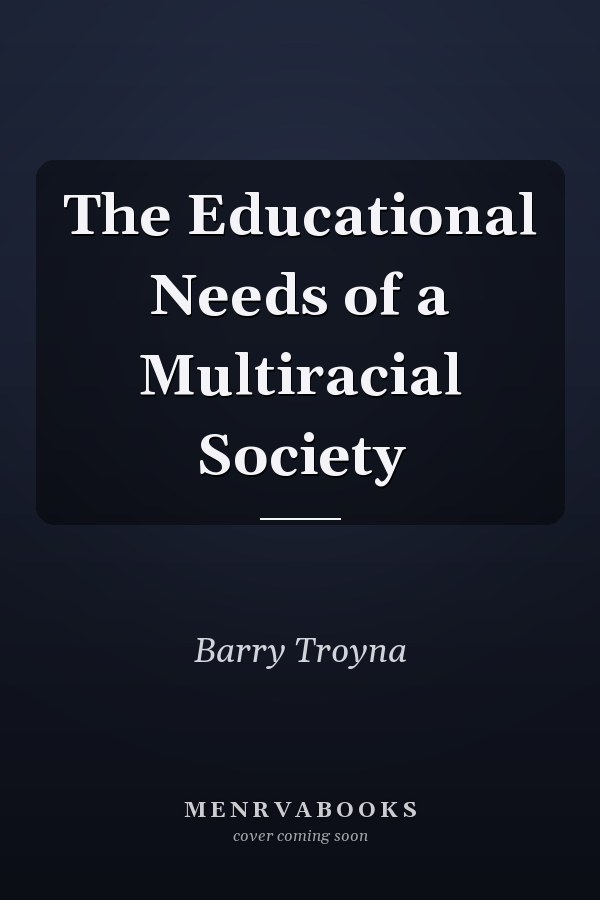 The Educational Needs of a Multiracial Society