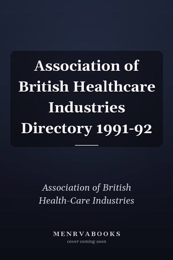 Association of British Healthcare Industries Directory 1991-92