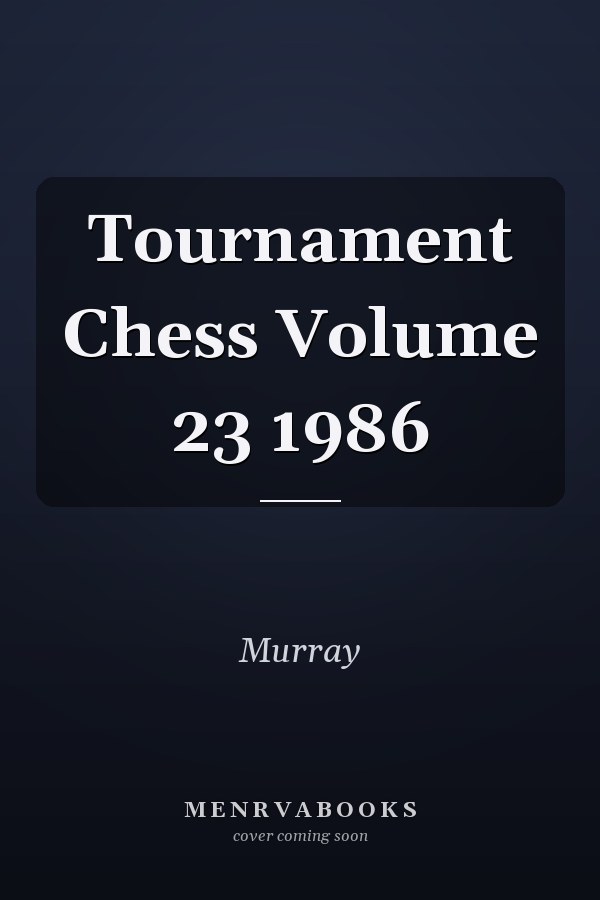 Tournament Chess Volume 23 1986