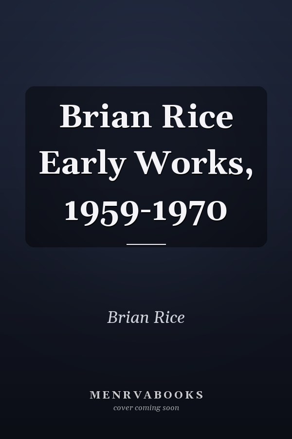 Brian Rice Early Works, 1959-1970