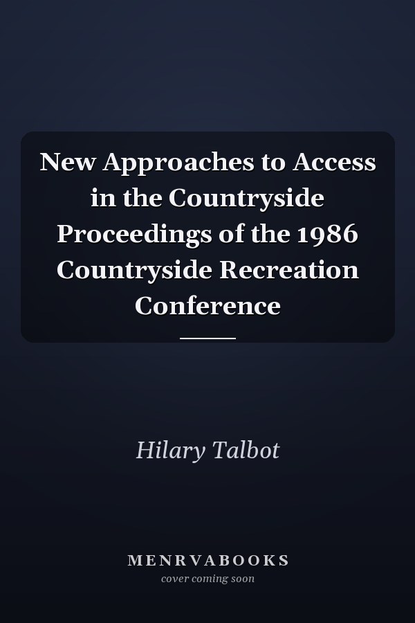 New Approaches to Access in the Countryside Proceedings of the 1986 Countryside Recreation Conference
