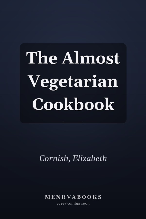 The Almost Vegetarian Cookbook