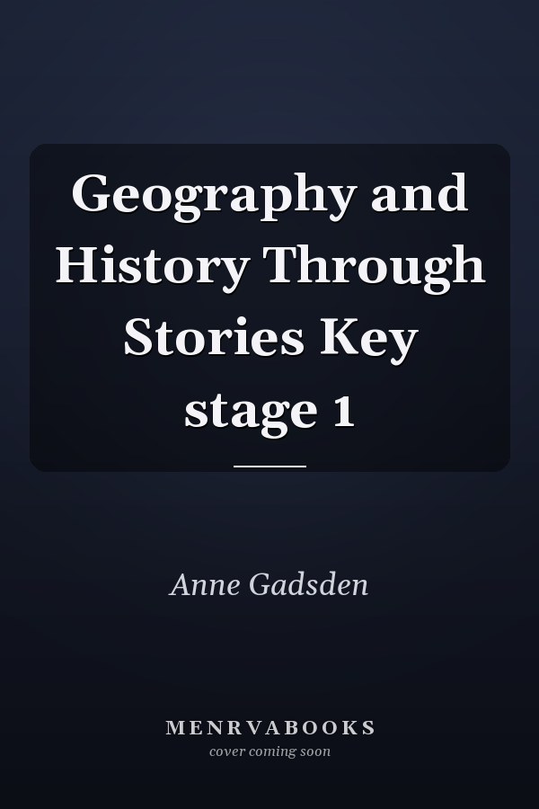 Geography and History Through Stories Key stage 1