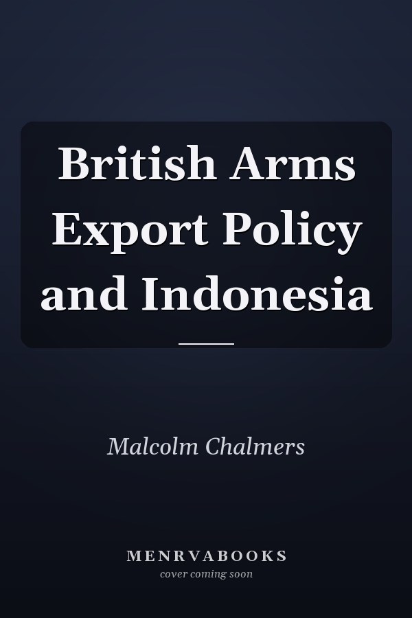 British Arms Export Policy and Indonesia
