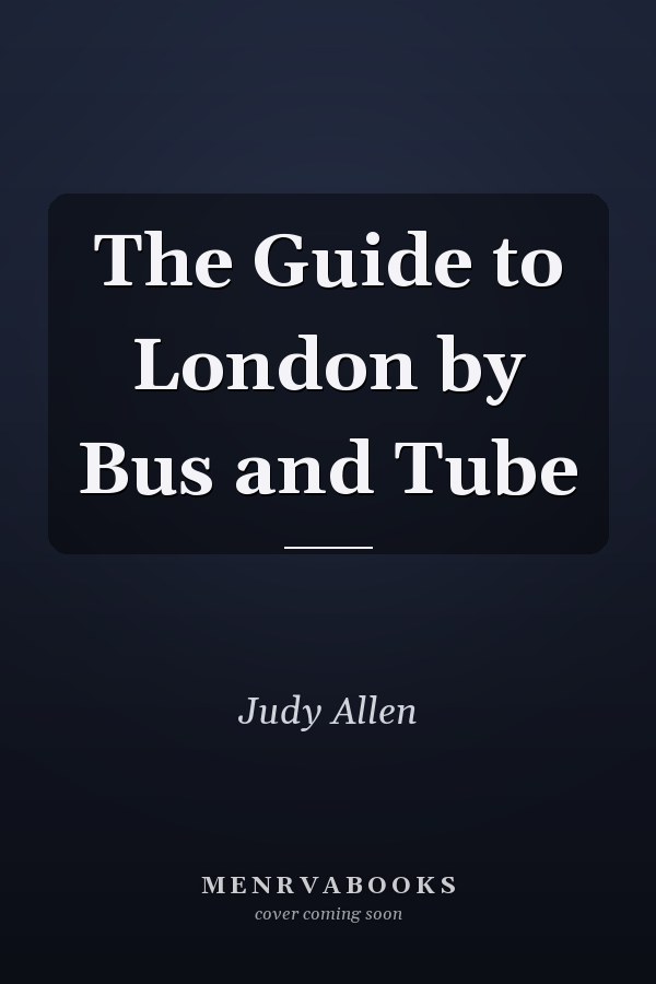 The Guide to London by Bus and Tube