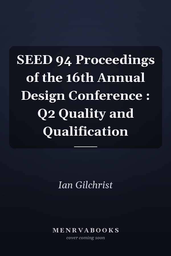 SEED 94 Proceedings of the 16th Annual Design Conference : Q2 Quality and Qualification