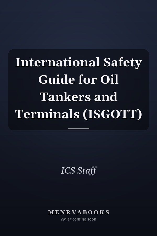 International Safety Guide for Oil Tankers and Terminals (ISGOTT)