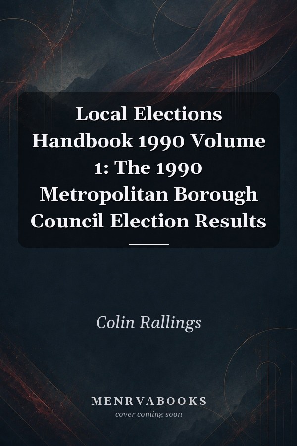 Local Elections Handbook 1990 Volume 1: The 1990 Metropolitan Borough Council Election Results