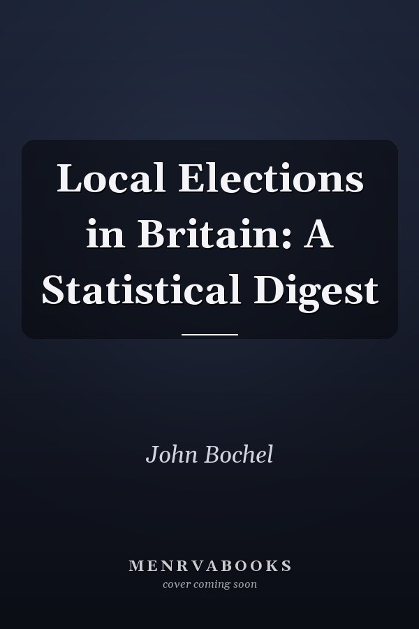 Local Elections in Britain: A Statistical Digest