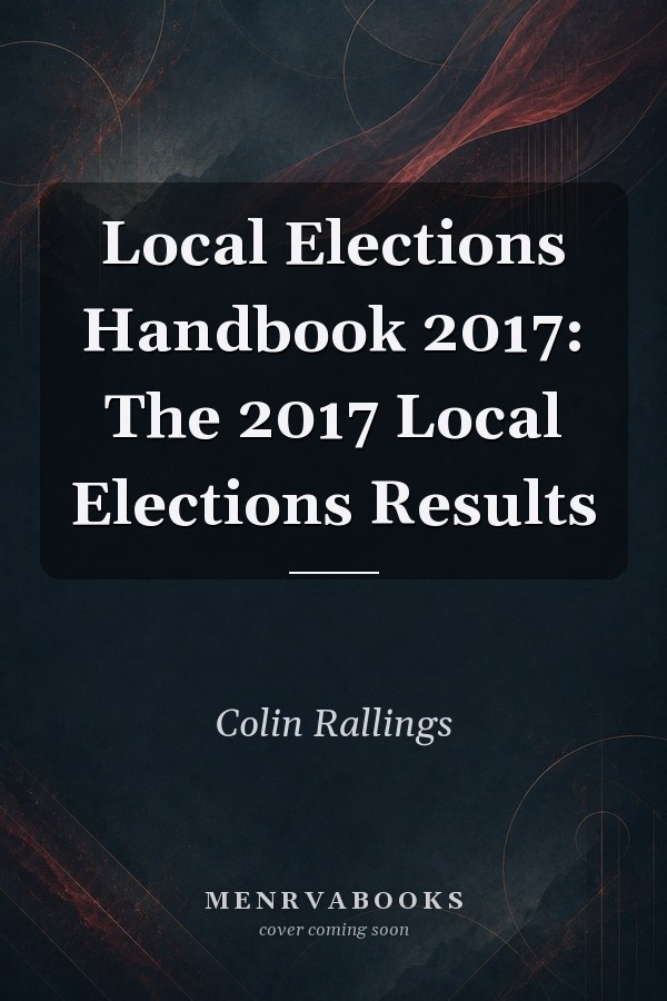 Local Elections Handbook 2017: The 2017 Local Elections Results