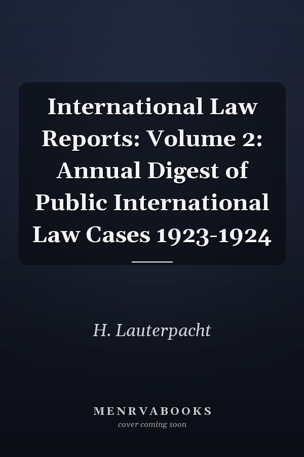 International Law Reports: Volume 2: Annual Digest of Public International Law Cases 1923-1924