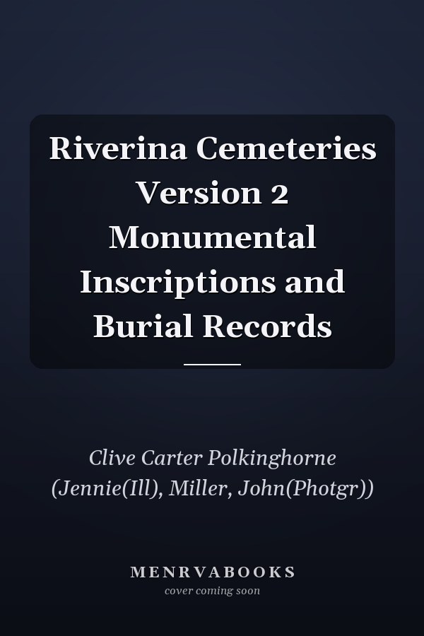 Riverina Cemeteries Version 2 Monumental Inscriptions and Burial Records