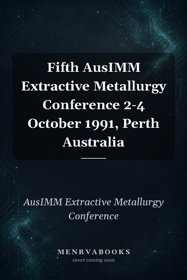 Fifth AusIMM Extractive Metallurgy Conference 2-4 October 1991, Perth Australia
