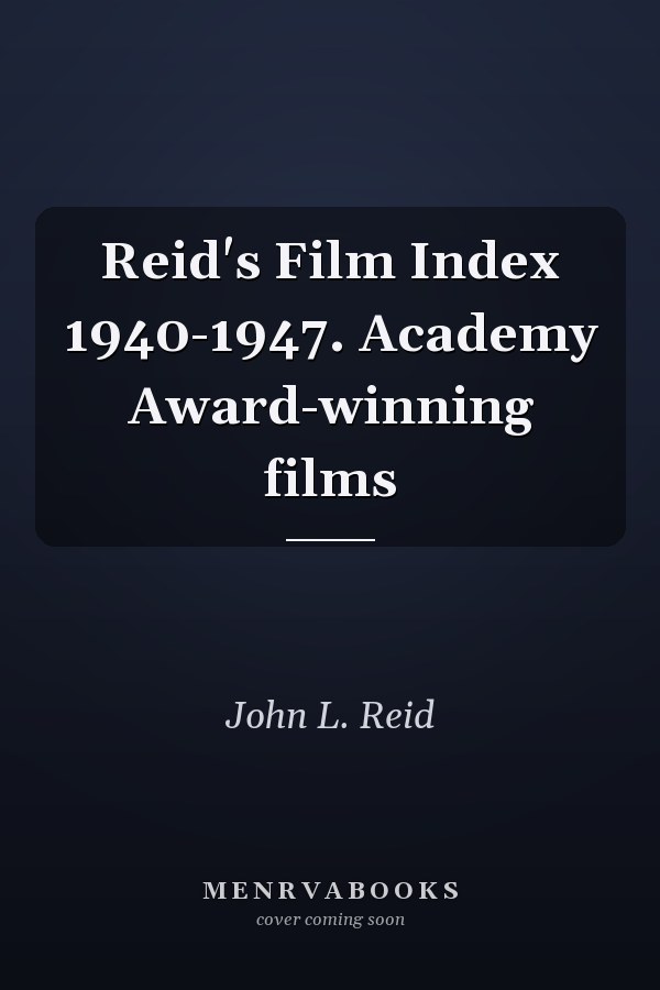 Reid's Film Index 1940-1947. Academy Award-winning films