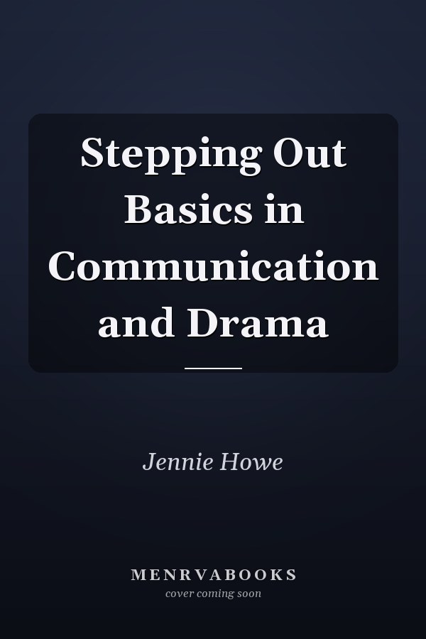 Stepping Out Basics in Communication and Drama