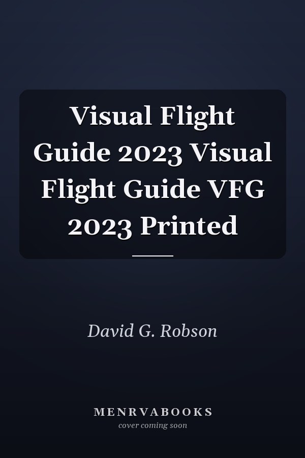 Visual Flight Guide 2023 Visual Flight Guide VFG 2023 Printed