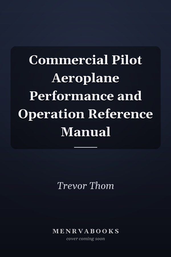 Commercial Pilot Aeroplane Performance and Operation Reference Manual