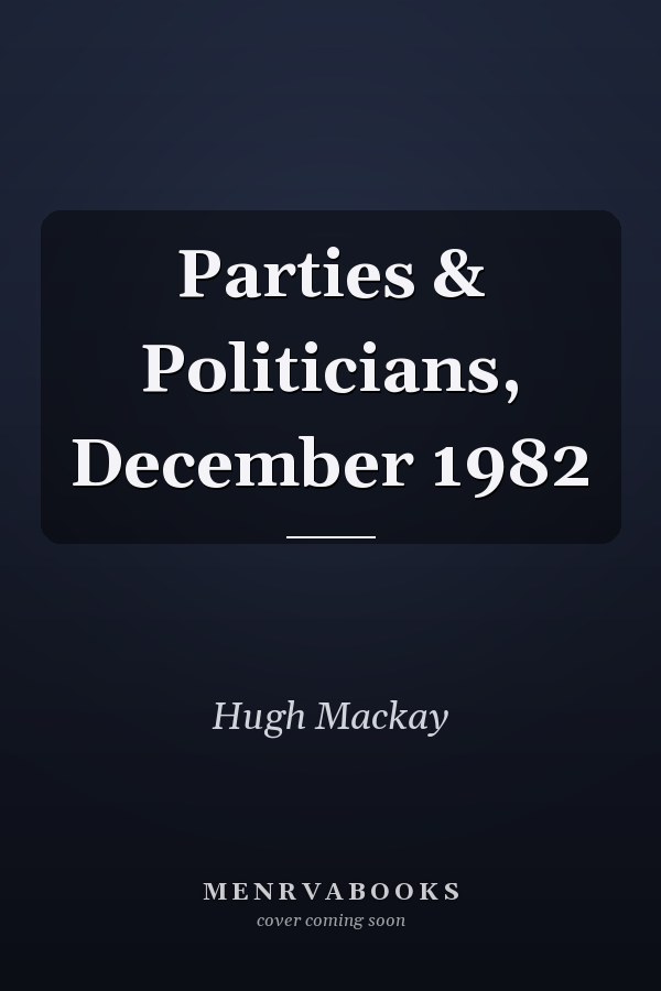 Parties & Politicians, December 1982