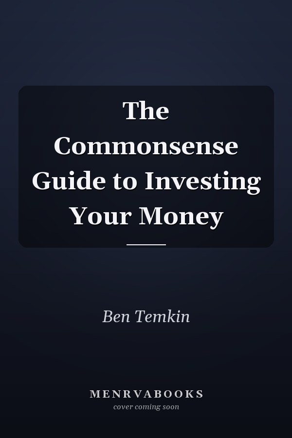 The Commonsense Guide to Investing Your Money