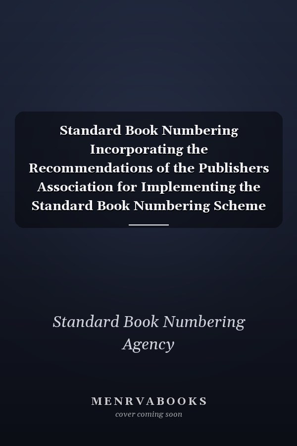Standard Book Numbering Incorporating the Recommendations of the Publishers Association for Implementing the Standard Book Numbering Scheme