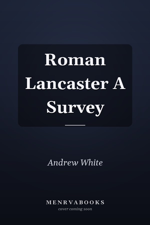 Roman Lancaster A Survey