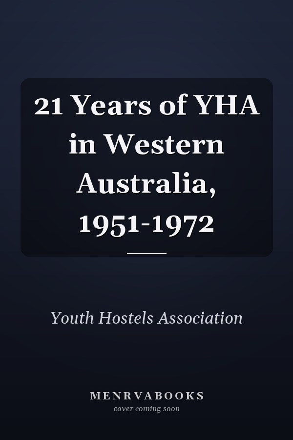 21 Years of YHA in Western Australia, 1951-1972