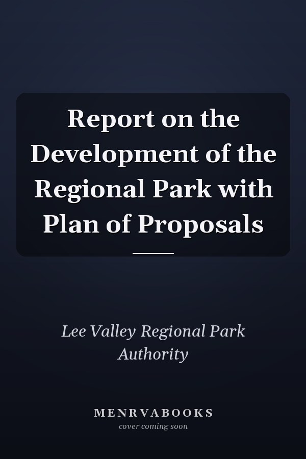 Report on the Development of the Regional Park with Plan of Proposals